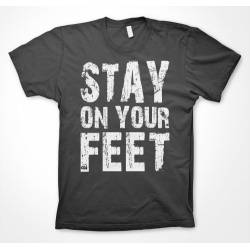 Stay On Your Feet - Mens T